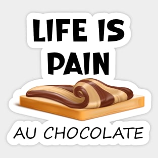 Life is Pain au Chocolat Funny French Pastry Sticker